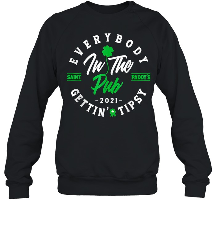 Everybody In The Pub Getting Tipsy St Patricks Day Shamrock shirt Everybody In The Pub Getting Tipsy St Patricks Day Shamrock shirt