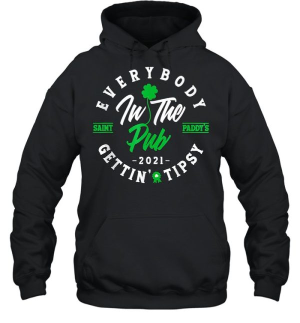 Everybody In The Pub Getting Tipsy St Patricks Day Shamrock shirt