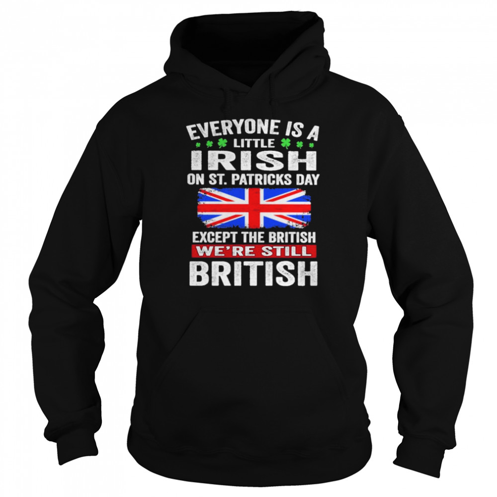 Everyone Is A Little Irish on St Patricks Day Except Norwegians We’re Still British Shirt Everyone Is A Little Irish on St Patricks Day Except Norwegians We’re Still British Shirt