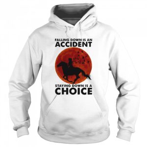 Falling Down Is An Accident Staying Down Is A Choice Horse Riding Blood Moon shirt