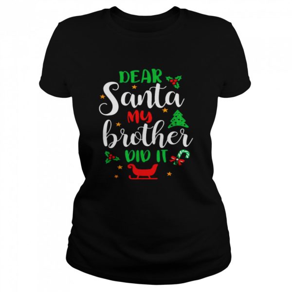 Family Christmas Dear Santa My Brother Did It Cute Xmax shirt