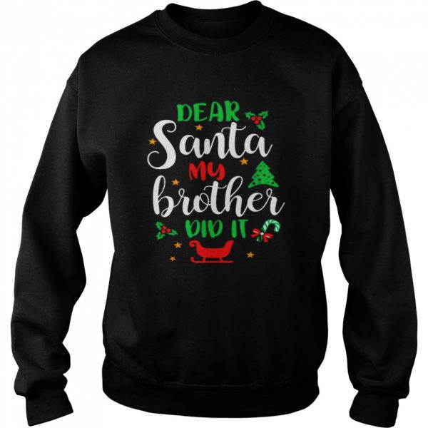 Family Christmas Dear Santa My Brother Did It Cute Xmax shirt