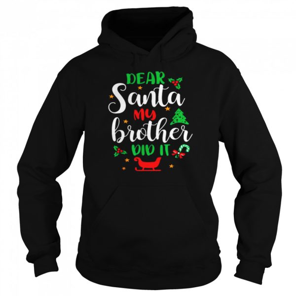 Family Christmas Dear Santa My Brother Did It Cute Xmax shirt