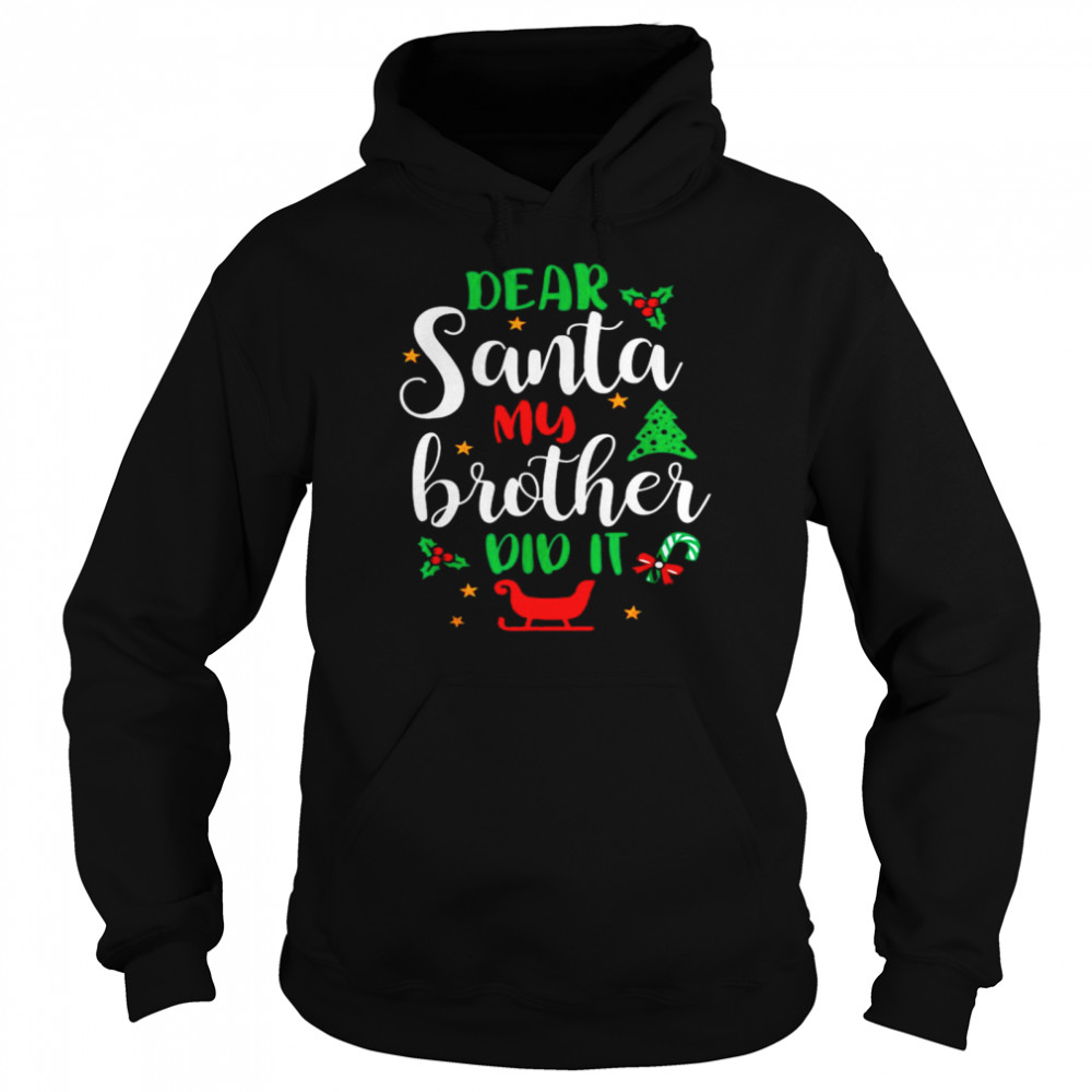 Family Christmas Dear Santa My Brother Did It Cute Xmax shirt Family Christmas Dear Santa My Brother Did It Cute Xmax shirt