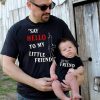 Father Son T-Shirt Say Hello To My Little Friend
