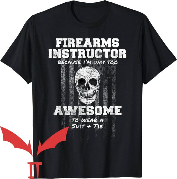 Firearms Instructor T-Shirt Awesome To Wear A Suit And Tie