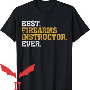 Firearms Instructor T-Shirt Best Firearms Instructor Ever