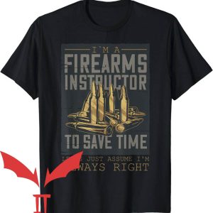 Firearms Instructor T-Shirt Firearm Instructor To Save Time