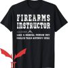 Firearms Instructor T-Shirt Firearms Instructor Definition