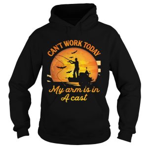 Fishing Cant Work Today My Arm Is In A Cast Sunset shirt