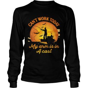 Fishing Cant Work Today My Arm Is In A Cast Sunset shirt