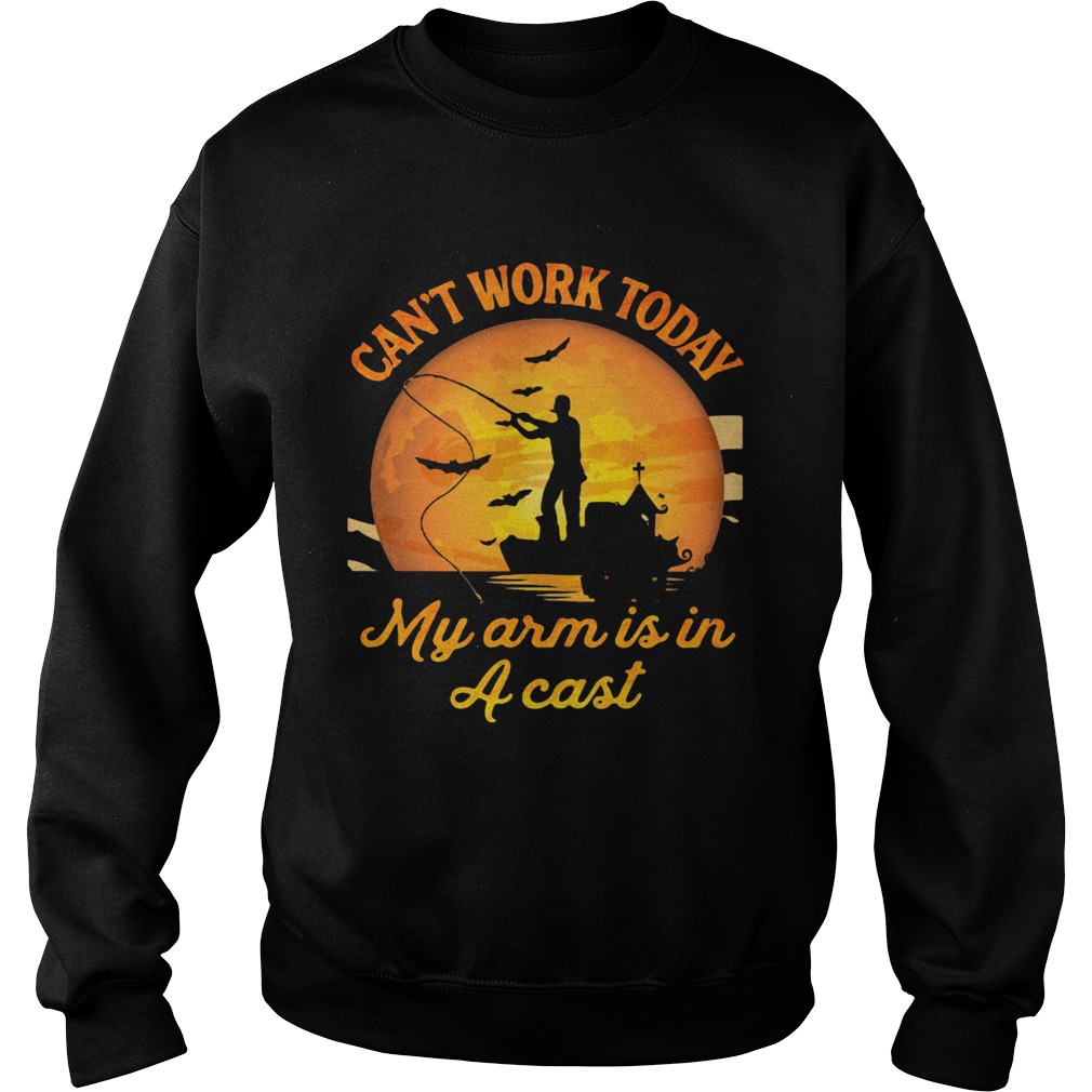 Fishing Cant Work Today My Arm Is In A Cast Sunset shirt Fishing Cant Work Today My Arm Is In A Cast Sunset shirt