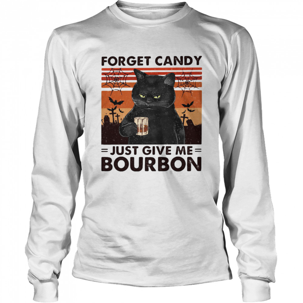 Forget Candy Just Give Me Bourbon shirt Forget Candy Just Give Me Bourbon shirt
