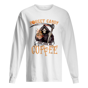 Forget Candy Just Give Me Coffee Funny Halloween shirt
