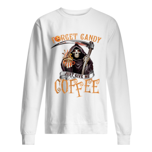 Forget Candy Just Give Me Coffee Funny Halloween shirt