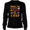Forget Ghosts Beware This Chef Halloween shirt