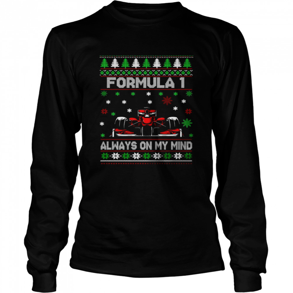Formula 1 Always On My Mind Ugly Christmas Sweater T-shirt Formula 1 Always On My Mind Ugly Christmas Sweater T-shirt