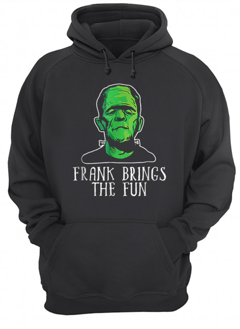 Frank Brings The Fun Funny Frankenstein Halloween shirt Frank Brings The Fun Funny Frankenstein Halloween shirt