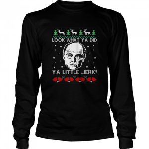 Frank McCallister Look What Ya Did Ya Little Jerk Christmas Sweater T shirt 3