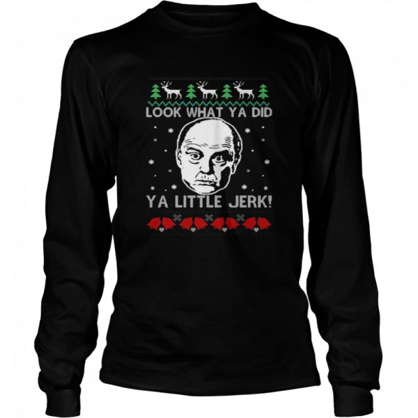 Frank McCallister Look What Ya Did Ya Little Jerk Christmas Sweater T-shirt