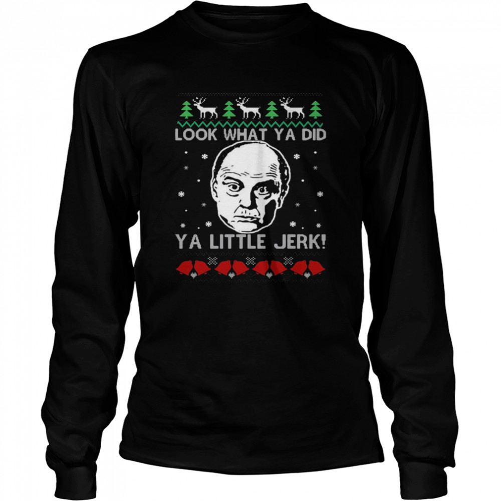 Frank McCallister Look What Ya Did Ya Little Jerk Christmas Sweater T-shirt Frank McCallister Look What Ya Did Ya Little Jerk Christmas Sweater T-shirt