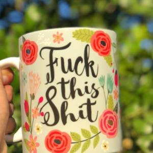 Fuck This Shit Mug, Adult Funny Mug