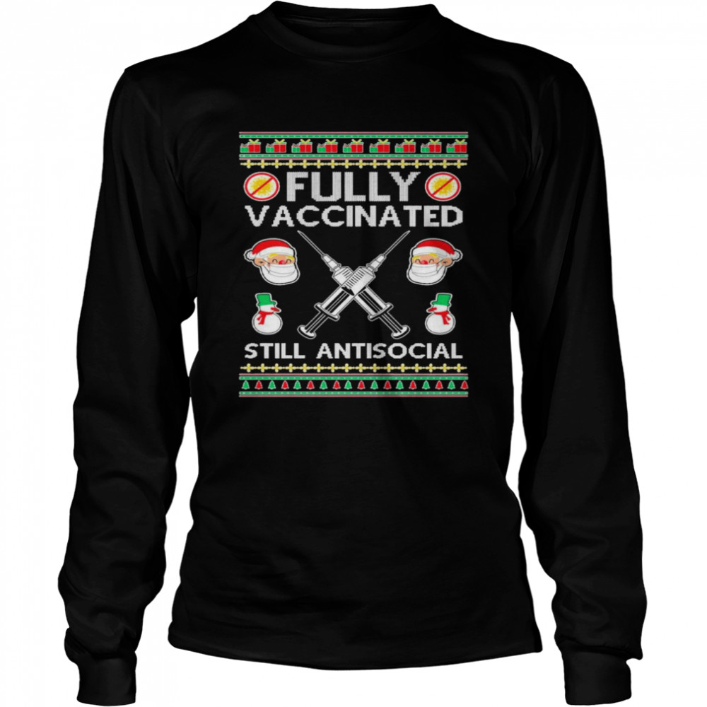Fully Vaccinated Still Antisocial Ugly Christmas shirt Fully Vaccinated Still Antisocial Ugly Christmas shirt