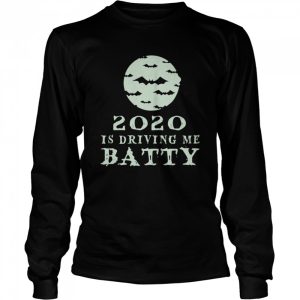 Funny 2020 Is Driving Me Batty Halloween shirt