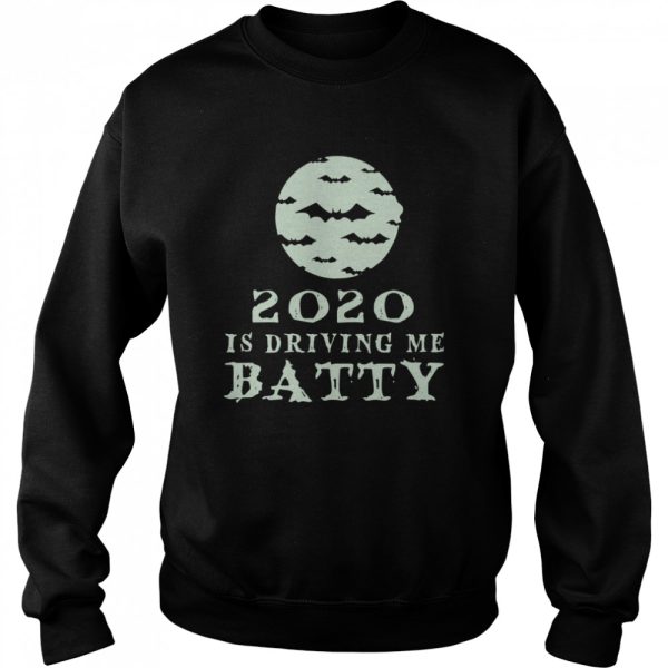 Funny 2020 Is Driving Me Batty Halloween shirt
