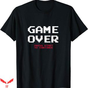 Game Over T-Shirt Press Start To Continue T-Shirt Trending