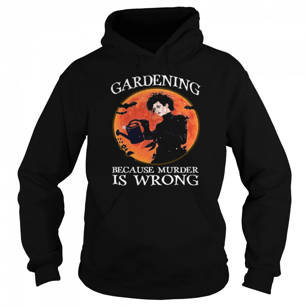 Gardening Because Murder Is Wrong shirt Gardening Because Murder Is Wrong shirt