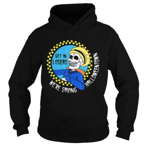 Get In Losers Skull Drive Were Saving Halloweentown shirt