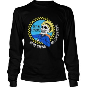 Get In Losers Skull Drive Were Saving Halloweentown shirt