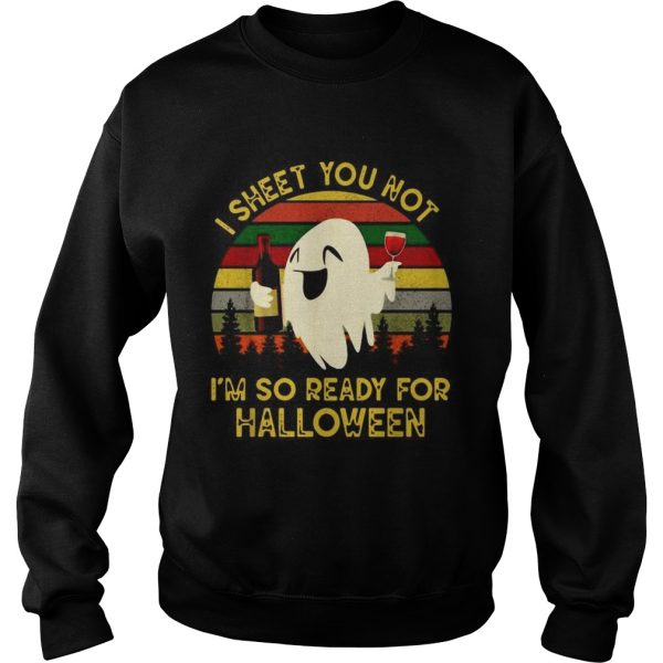Ghost I sheet you not Im so ready for Halloween vintage shirt