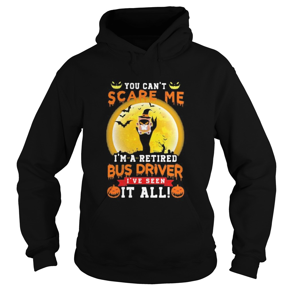 Ghost Witch You cant scare me Im a retited bus driver Ive seen it all Halloween shirt Ghost Witch You cant scare me Im a retited bus driver Ive seen it all Halloween shirt