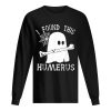 Ghost boo I found this humerus Halloween shirt