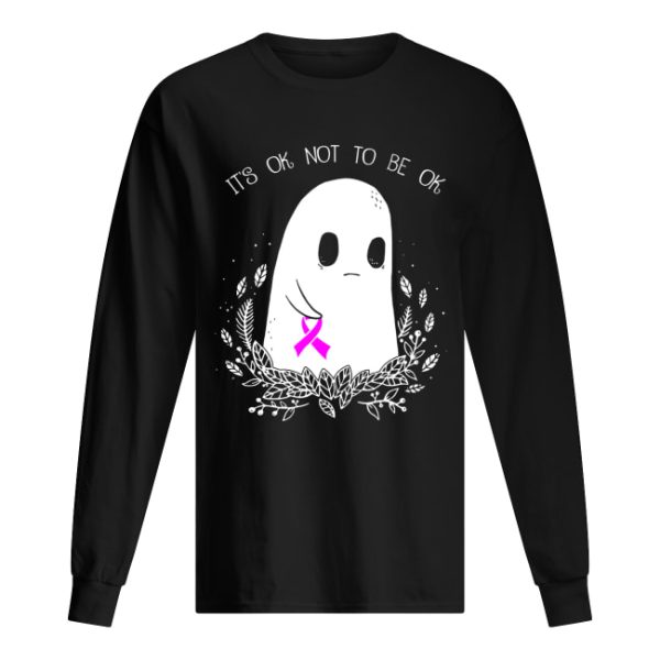 Ghost cancer awareness it’s ok not to be ok shirt