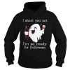 Ghost drink wine I sheet you not Im so ready for Halloween shirt