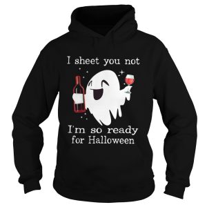 Ghost drink wine I sheet you not Im so ready for Halloween shirt
