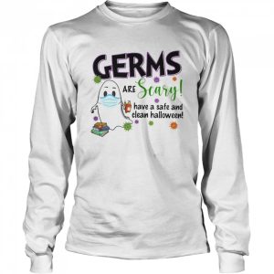 Ghost mask germs are crazy have safe and clean halloween covid-19 shirt