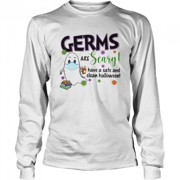 Ghost mask germs are crazy have safe and clean halloween covid-19 shirt