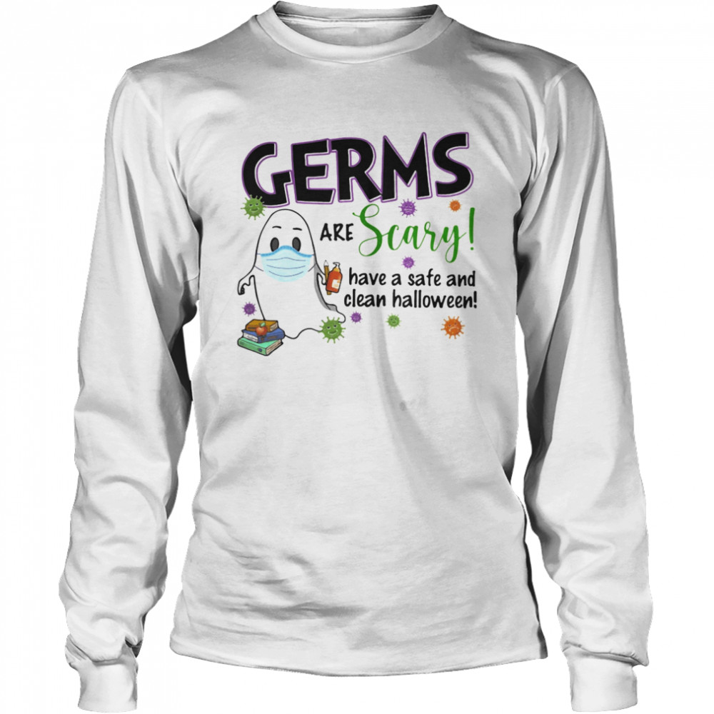 Ghost mask germs are crazy have safe and clean halloween covid-19 shirt Ghost mask germs are crazy have safe and clean halloween covid-19 shirt