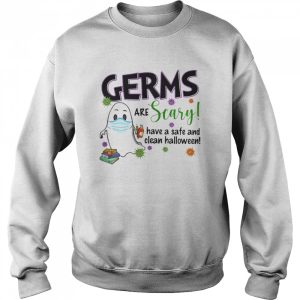 Ghost mask germs are crazy have safe and clean halloween covid-19 shirt