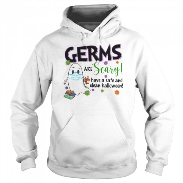 Ghost mask germs are crazy have safe and clean halloween covid-19 shirt