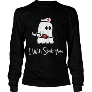 Ghost nurse I will stab you shirt