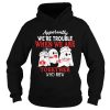 Ghost nurse apparently we’re trouble when we are together who knew shirt