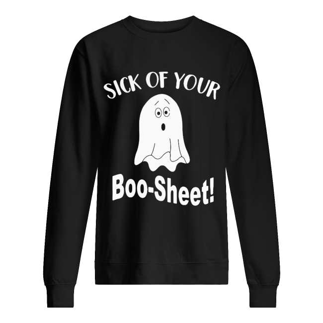 Ghost sick of your Boo Sheet Halloween shirt Ghost sick of your Boo Sheet Halloween shirt