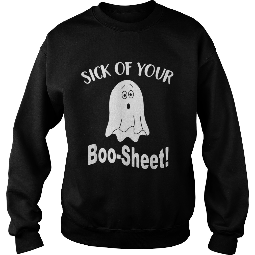 Ghost sick of your boo sheet shirt Ghost sick of your boo sheet shirt
