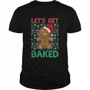 Gingerbread Man Let’s Get Baked shirt
