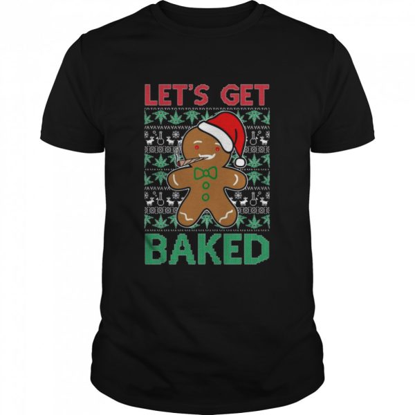 Gingerbread Man Let’s Get Baked shirt